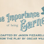 ATU Theatre Presents: “The Importance of Being Earnest” The Importance of Being Earnest Spring 2025